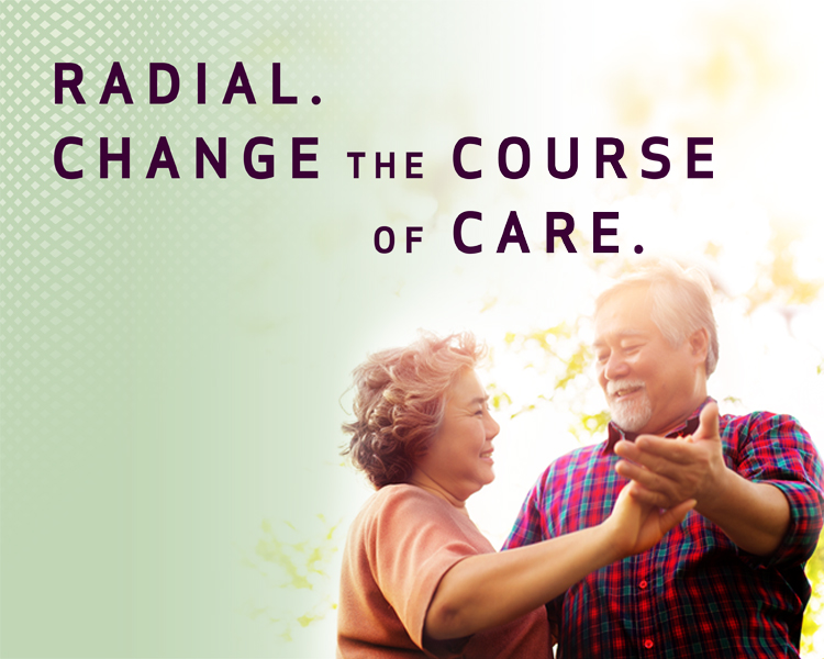 RADIAL. CHANGE THE COURSE OF CARE.