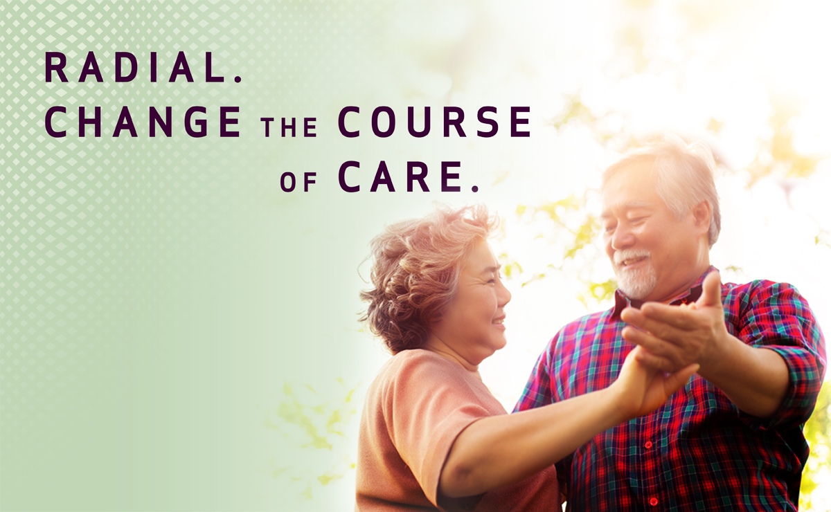 RADIAL. CHANGE THE COURSE OF CARE.