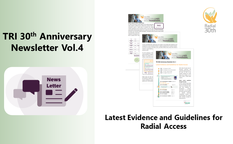 TRI30th Newsletter Vol3 -  Latest Evidence and Guidelines for Radial Access